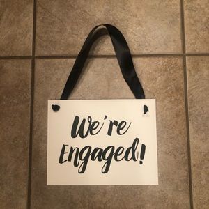 We’re engaged sign